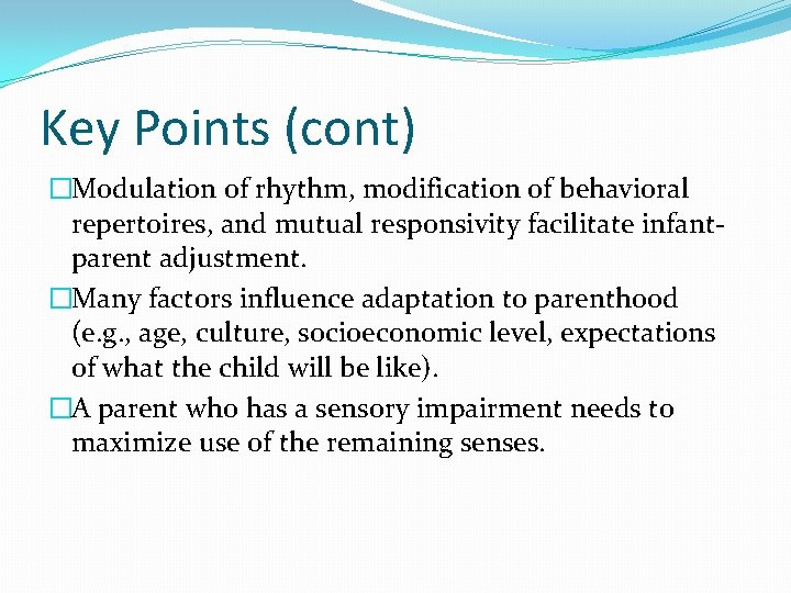 Key Points (cont) �Modulation of rhythm, modification of behavioral repertoires, and mutual responsivity facilitate