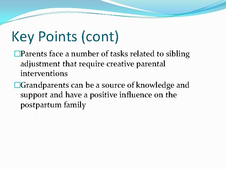 Key Points (cont) �Parents face a number of tasks related to sibling adjustment that