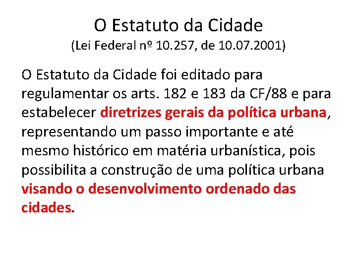 O Estatuto da Cidade (Lei Federal nº 10. 257, de 10. 07. 2001) O