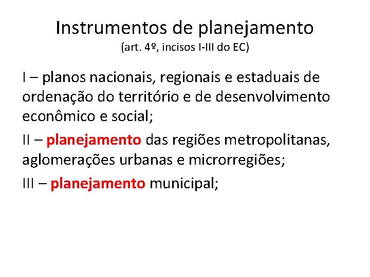 Instrumentos de planejamento (art. 4º, incisos I-III do EC) I – planos nacionais, regionais