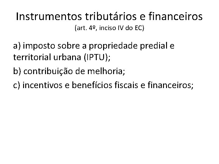 Instrumentos tributários e financeiros (art. 4º, inciso IV do EC) a) imposto sobre a