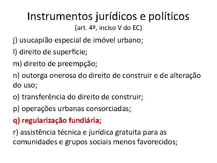 Instrumentos jurídicos e políticos (art. 4º, inciso V do EC) j) usucapião especial de