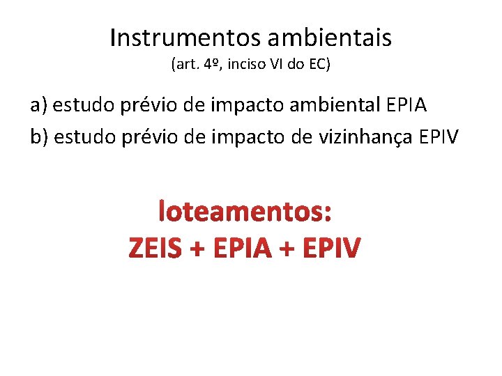 Instrumentos ambientais (art. 4º, inciso VI do EC) a) estudo prévio de impacto ambiental