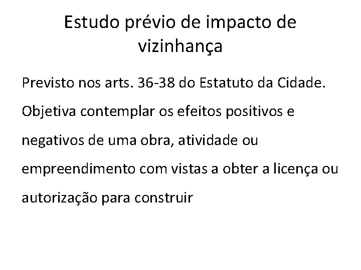 Estudo prévio de impacto de vizinhança Previsto nos arts. 36 -38 do Estatuto da