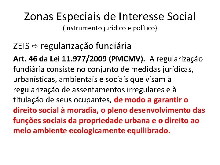 Zonas Especiais de Interesse Social (instrumento jurídico e político) ZEIS regularização fundiária Art. 46