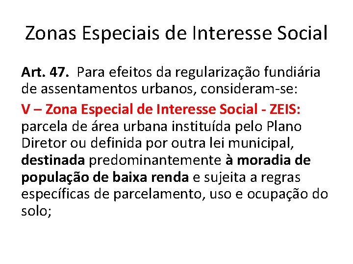Zonas Especiais de Interesse Social Art. 47. Para efeitos da regularização fundiária de assentamentos