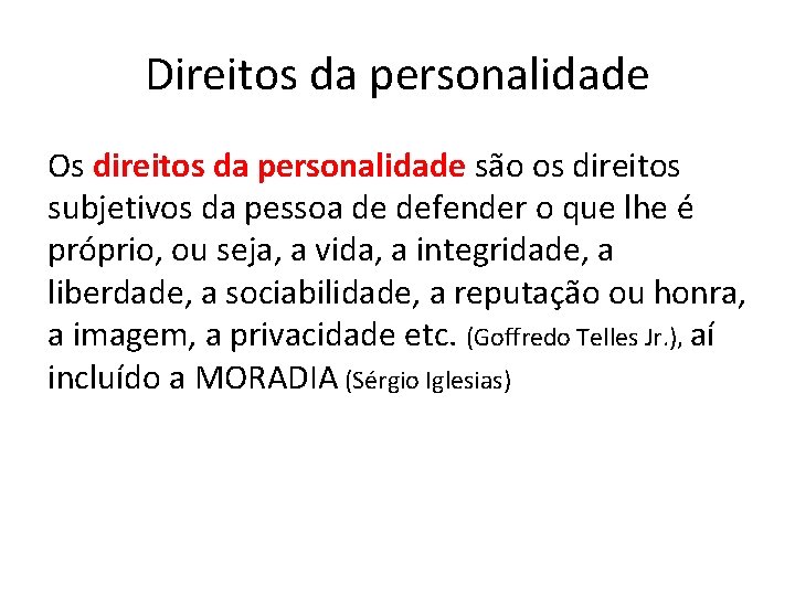 Direitos da personalidade Os direitos da personalidade são os direitos subjetivos da pessoa de