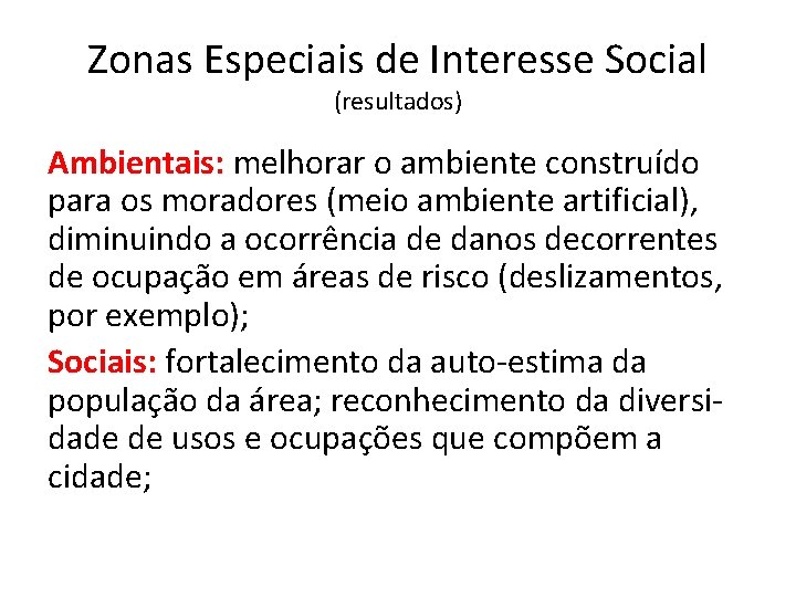 Zonas Especiais de Interesse Social (resultados) Ambientais: melhorar o ambiente construído para os moradores
