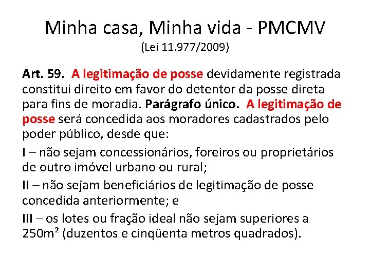 Minha casa, Minha vida - PMCMV (Lei 11. 977/2009) Art. 59. A legitimação de