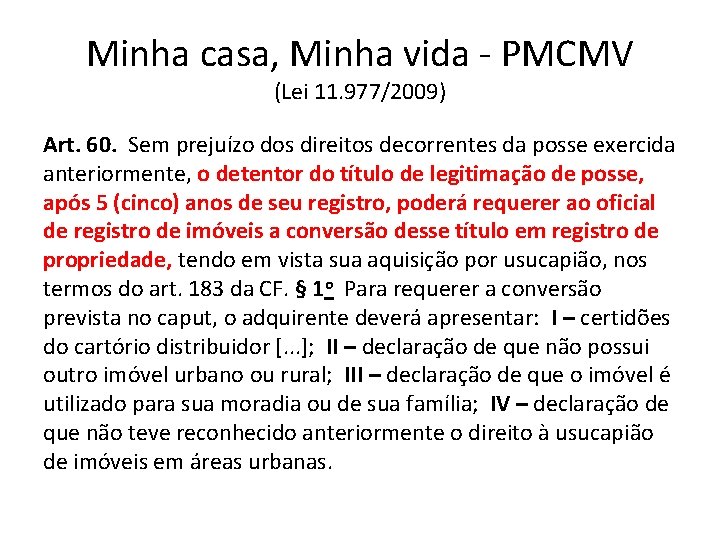 Minha casa, Minha vida - PMCMV (Lei 11. 977/2009) Art. 60. Sem prejuízo dos