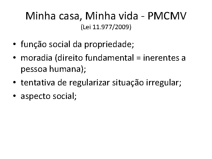 Minha casa, Minha vida - PMCMV (Lei 11. 977/2009) • função social da propriedade;