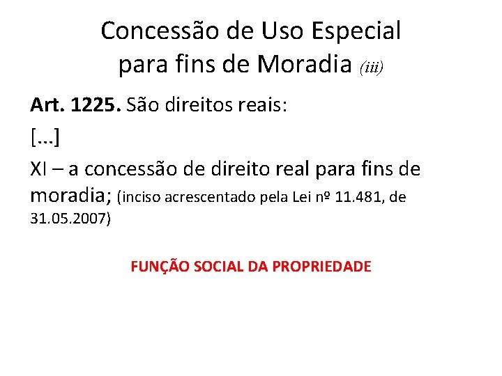 Concessão de Uso Especial para fins de Moradia (iii) Art. 1225. São direitos reais: