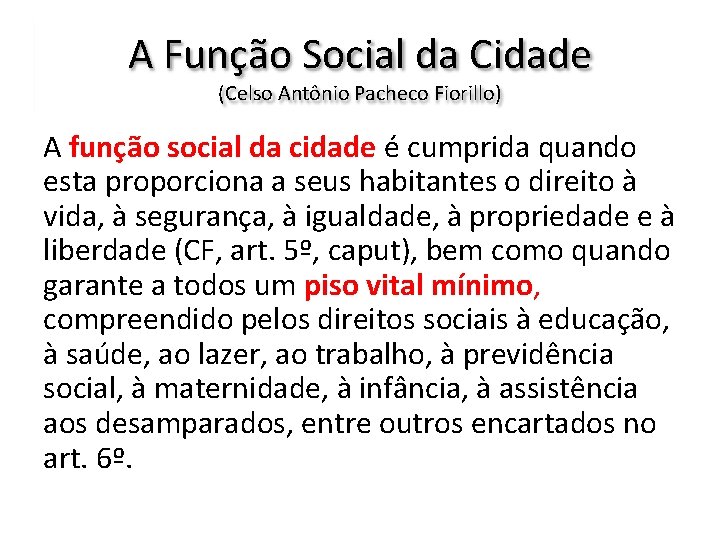 A Função Social da Cidade (Celso Antônio Pacheco Fiorillo) A função social da cidade