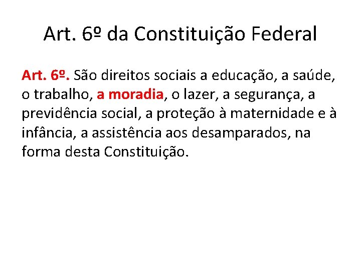 Art. 6º da Constituição Federal Art. 6º. São direitos sociais a educação, a saúde,