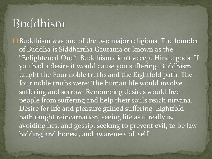 Buddhism � Buddhism was one of the two major religions. The founder of Buddha