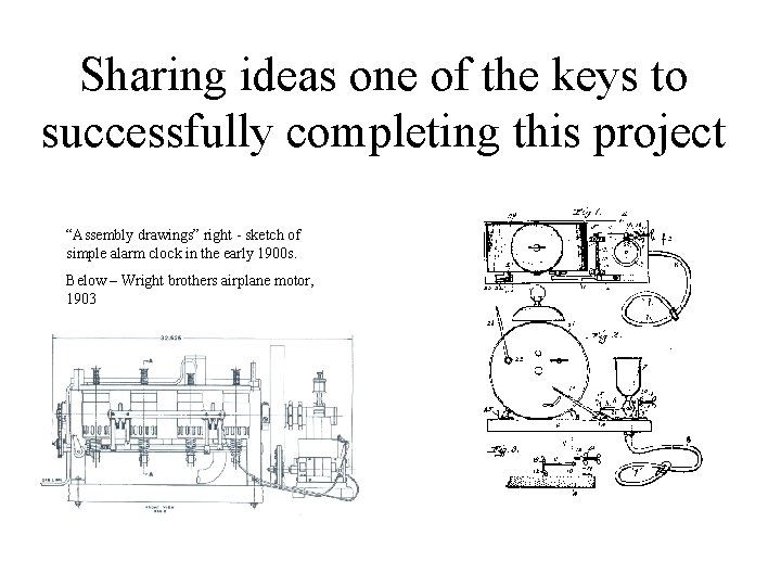 Sharing ideas one of the keys to successfully completing this project “Assembly drawings” right