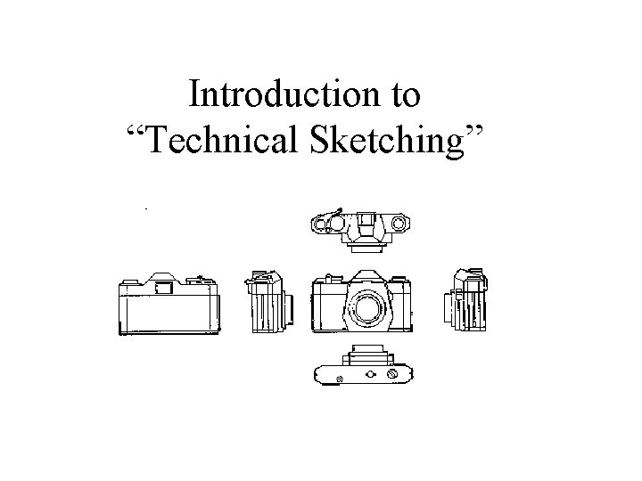 Introduction to “Technical Sketching” 