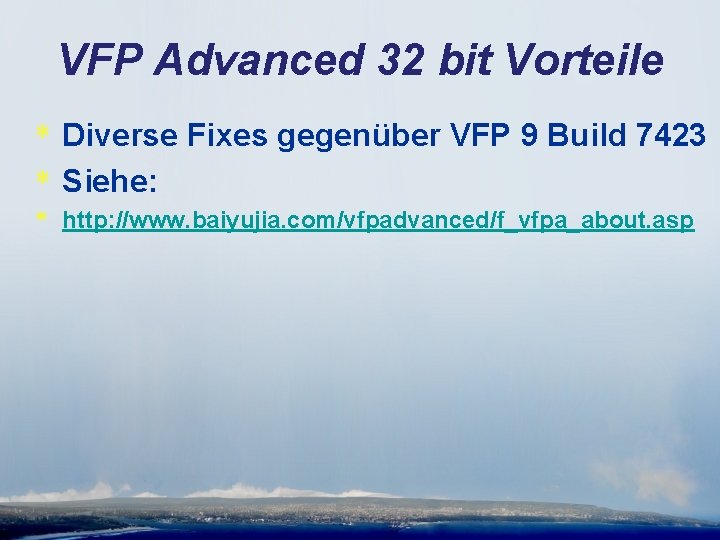 VFP Advanced 32 bit Vorteile * Diverse Fixes gegenüber VFP 9 Build 7423 *