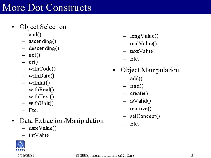More Dot Constructs • Object Selection – – – and() ascending() descending() not() or()