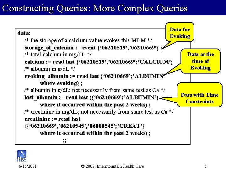 Constructing Queries: More Complex Queries Data for data: Evoking /* the storage of a