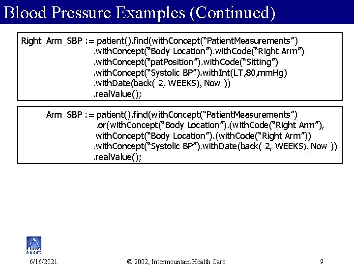 Blood Pressure Examples (Continued) Right_Arm_SBP : = patient(). find(with. Concept(“Patient. Measurements”) Retrieve the. with.