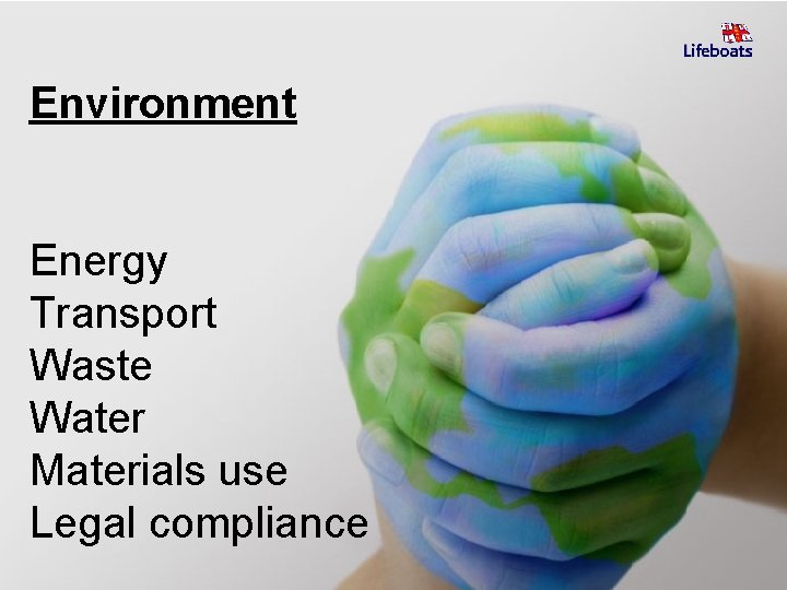 Environment Energy Transport Waste Water Materials use Legal compliance 