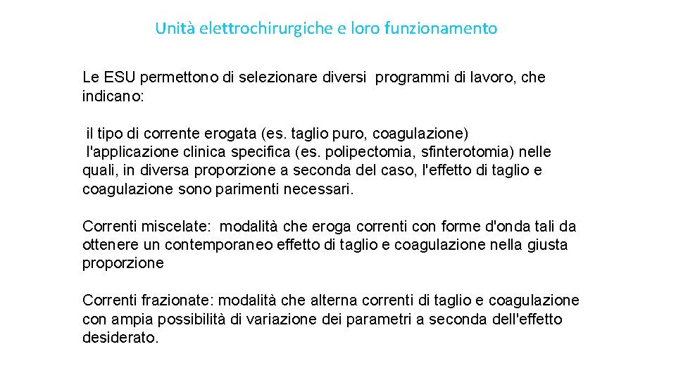 Unità elettrochirurgiche e loro funzionamento Le ESU permettono di selezionare diversi programmi di lavoro,