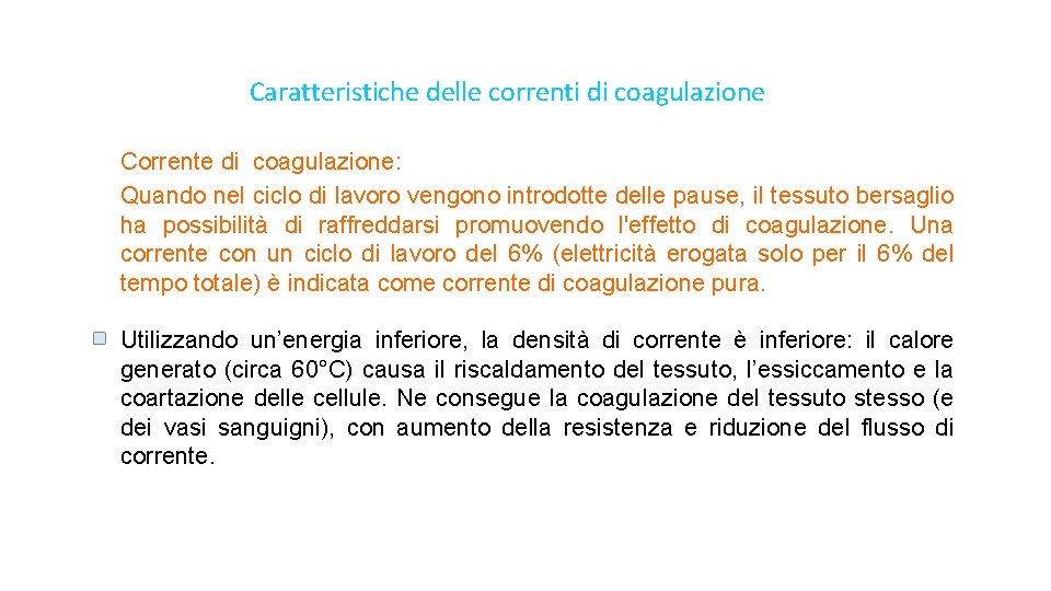 Caratteristiche delle correnti di coagulazione Corrente di coagulazione: Quando nel ciclo di lavoro vengono