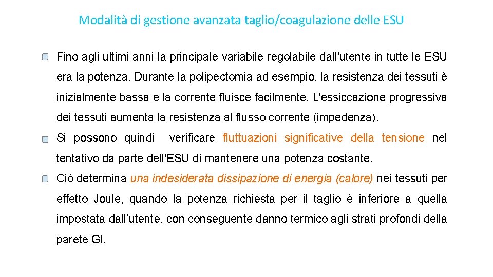 Modalità di gestione avanzata taglio/coagulazione delle ESU Fino agli ultimi anni la principale variabile