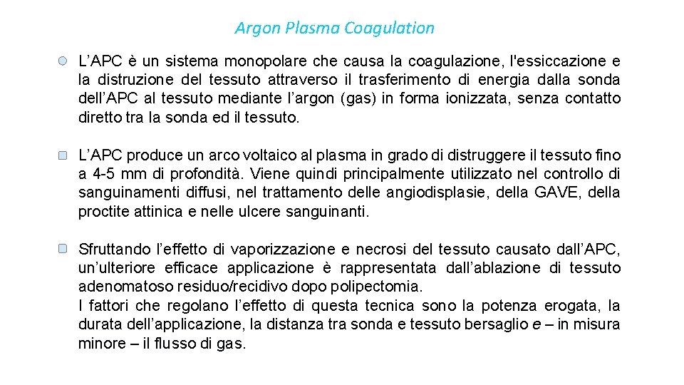 Argon Plasma Coagulation L’APC è un sistema monopolare che causa la coagulazione, l'essiccazione e