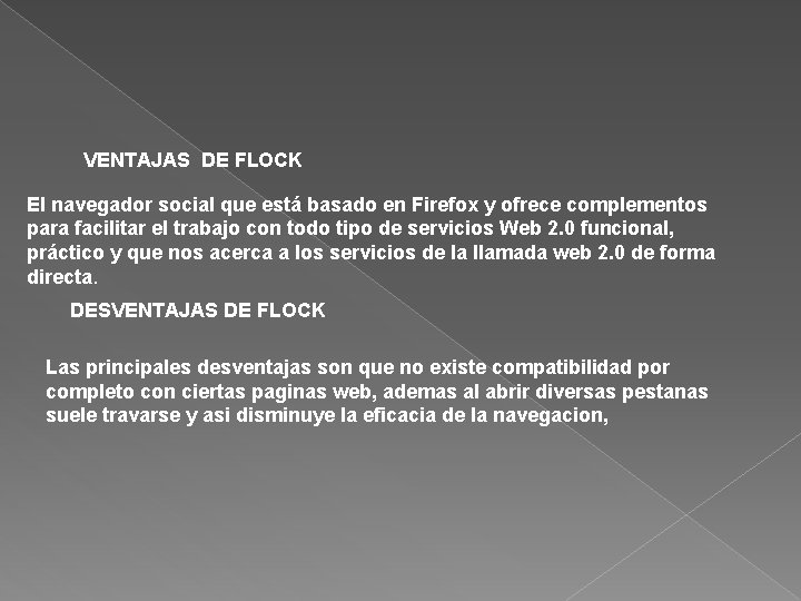 VENTAJAS DE FLOCK El navegador social que está basado en Firefox y ofrece complementos