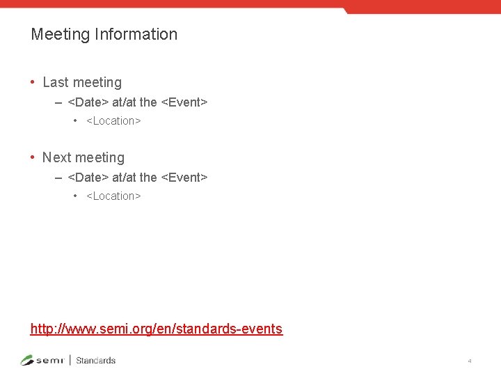 Meeting Information • Last meeting – <Date> at/at the <Event> • <Location> • Next