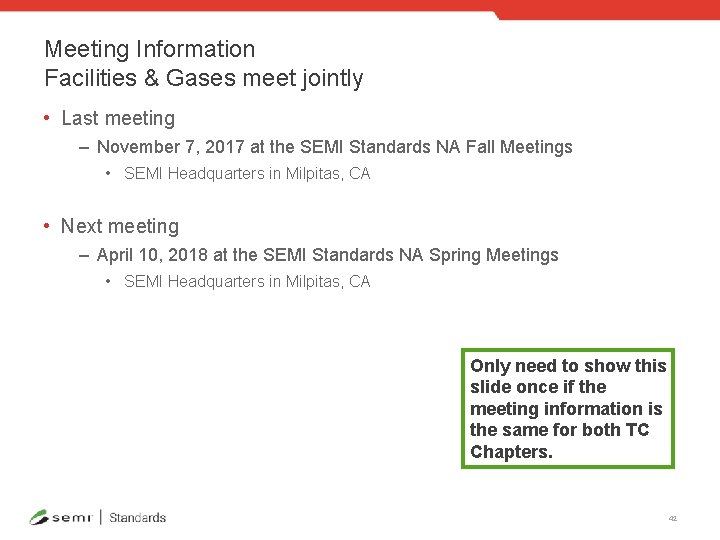 Meeting Information Facilities & Gases meet jointly • Last meeting – November 7, 2017