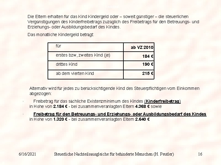 Kindergeld Die Eltern erhalten für das Kindergeld oder – soweit günstiger – die steuerlichen