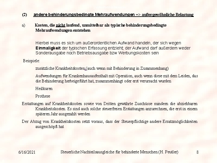 2 andere behbed Mehraufw (2) a) andere behinderungsbedingte Mehraufwendungen => außergewöhnliche Belastung Kosten, die