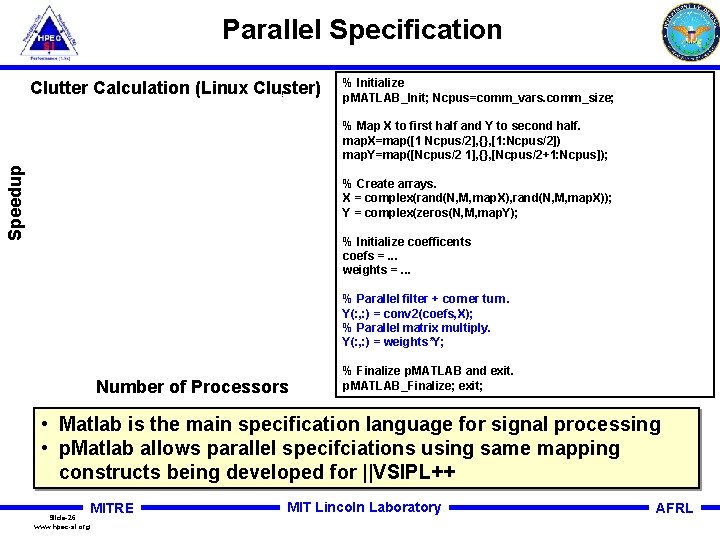 Parallel Specification Clutter Calculation (Linux Cluster) Parallel performance % Initialize p. MATLAB_Init; Ncpus=comm_vars. comm_size;