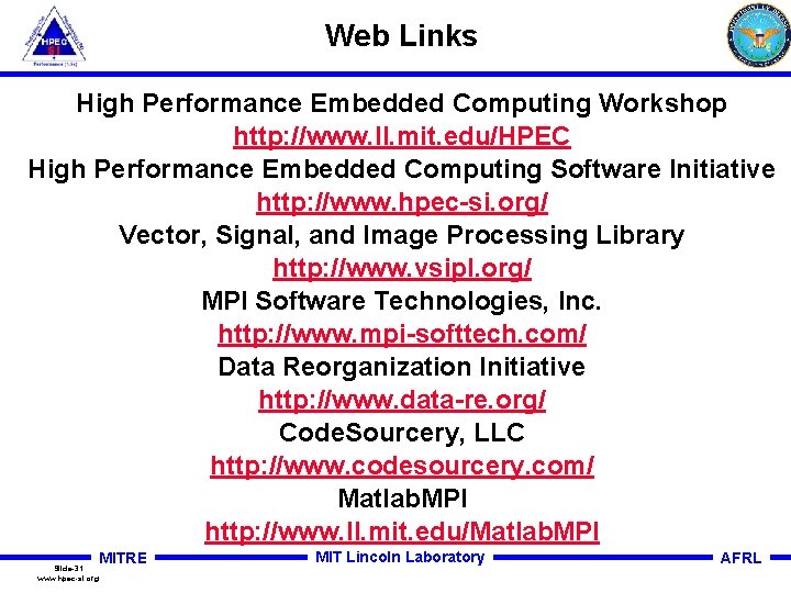 Web Links High Performance Embedded Computing Workshop http: //www. ll. mit. edu/HPEC High Performance