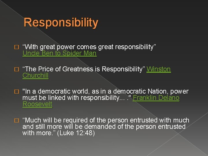 Responsibility � “With great power comes great responsibility” Uncle Ben to Spider Man �