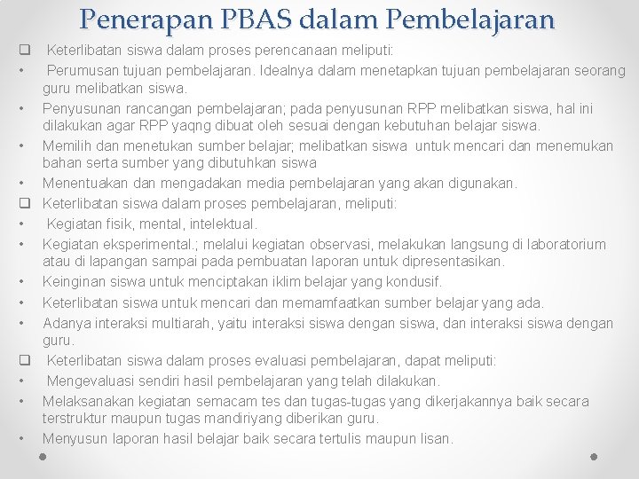 Penerapan PBAS dalam Pembelajaran q • Keterlibatan siswa dalam proses perencanaan meliputi: Perumusan tujuan
