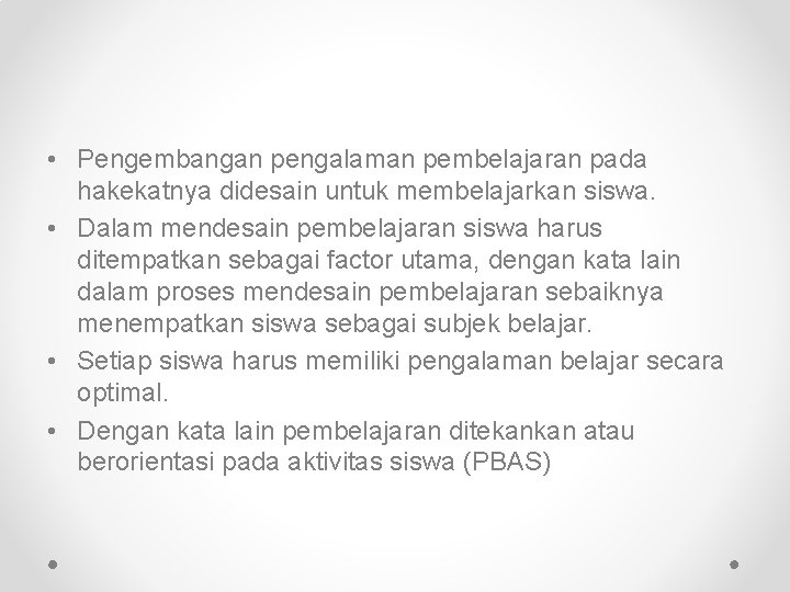  • Pengembangan pengalaman pembelajaran pada hakekatnya didesain untuk membelajarkan siswa. • Dalam mendesain