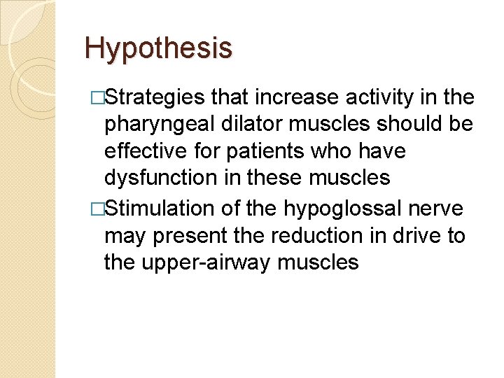 Hypothesis �Strategies that increase activity in the pharyngeal dilator muscles should be effective for