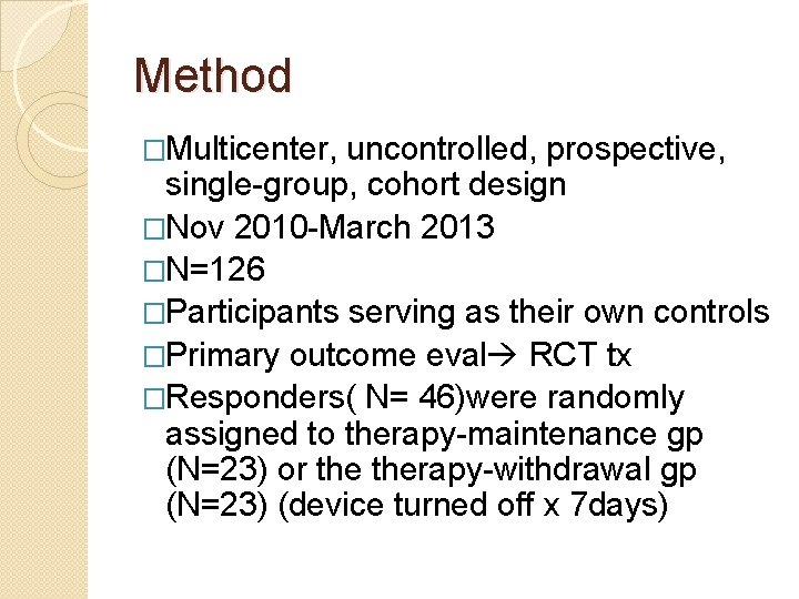 Method �Multicenter, uncontrolled, prospective, single-group, cohort design �Nov 2010 -March 2013 �N=126 �Participants serving