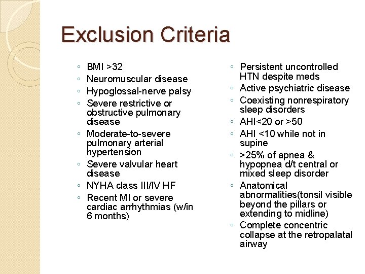 Exclusion Criteria ◦ ◦ ◦ ◦ BMI >32 Neuromuscular disease Hypoglossal-nerve palsy Severe restrictive