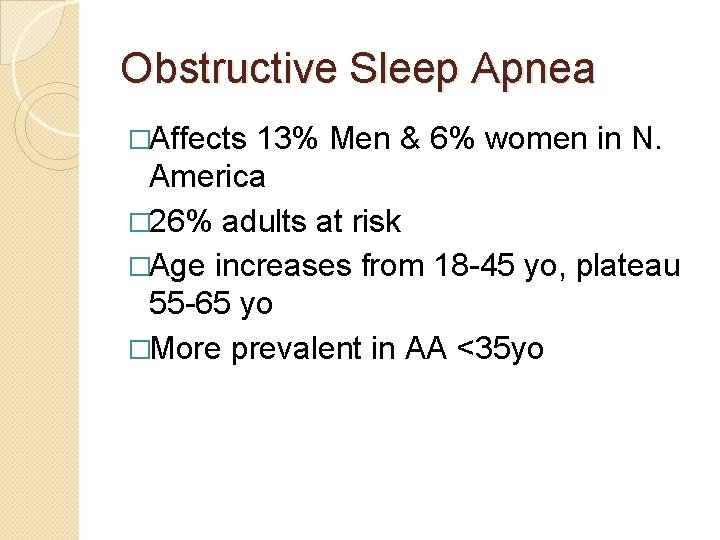 Obstructive Sleep Apnea �Affects 13% Men & 6% women in N. America � 26%