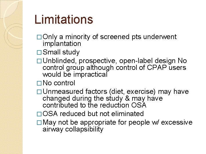 Limitations � Only a minority of screened pts underwent implantation � Small study �