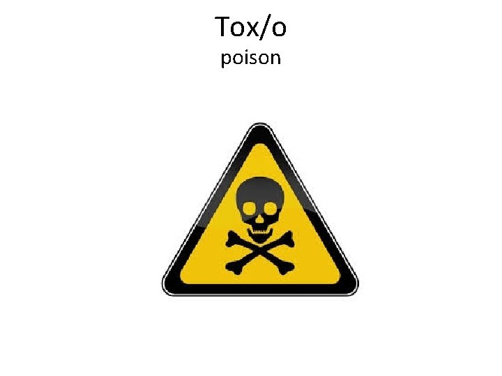 Tox/o poison 