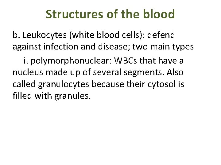 Structures of the blood b. Leukocytes (white blood cells): defend against infection and disease;