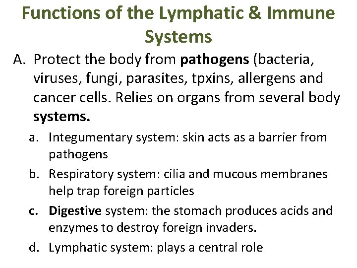 Functions of the Lymphatic & Immune Systems A. Protect the body from pathogens (bacteria,