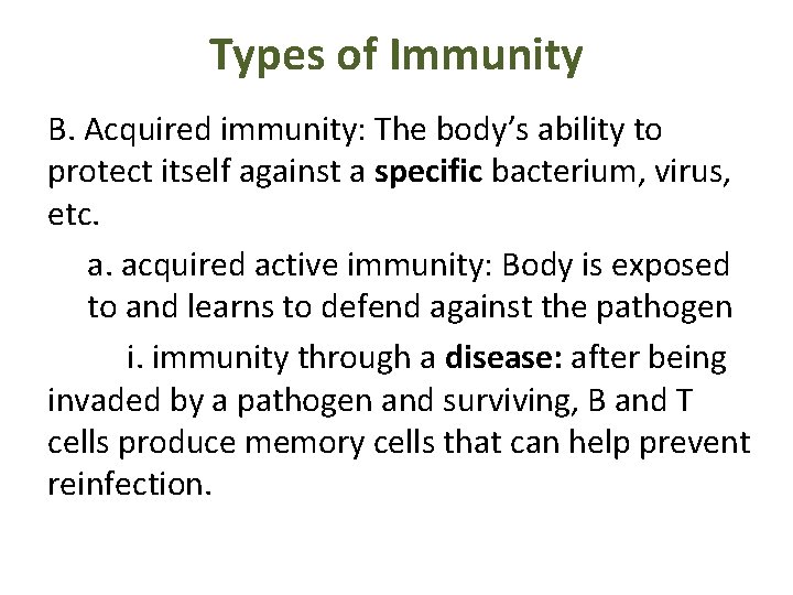 Types of Immunity B. Acquired immunity: The body’s ability to protect itself against a