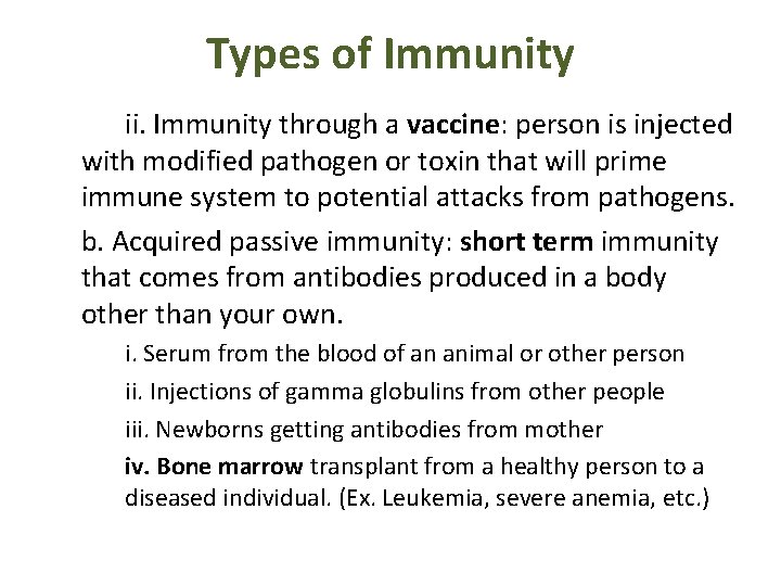 Types of Immunity ii. Immunity through a vaccine: person is injected with modified pathogen